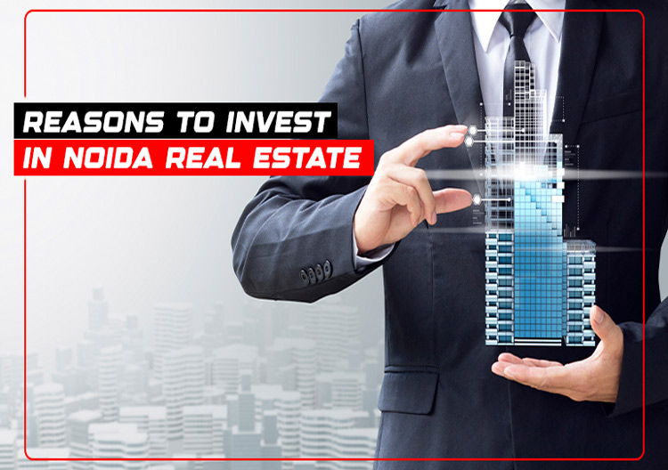 Why Invest in Real Estate in Noida